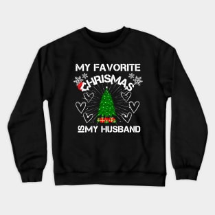 My Favorite CHRISMAS Is My Husband Crewneck Sweatshirt